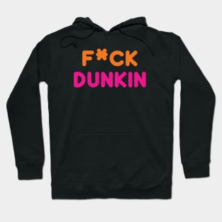 F*ck Dunkin Hoodie